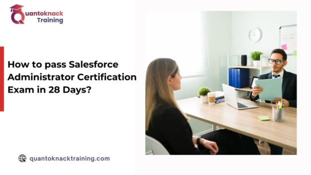 How to Pass the Salesforce Administrator Certification Exam in 28 Days?